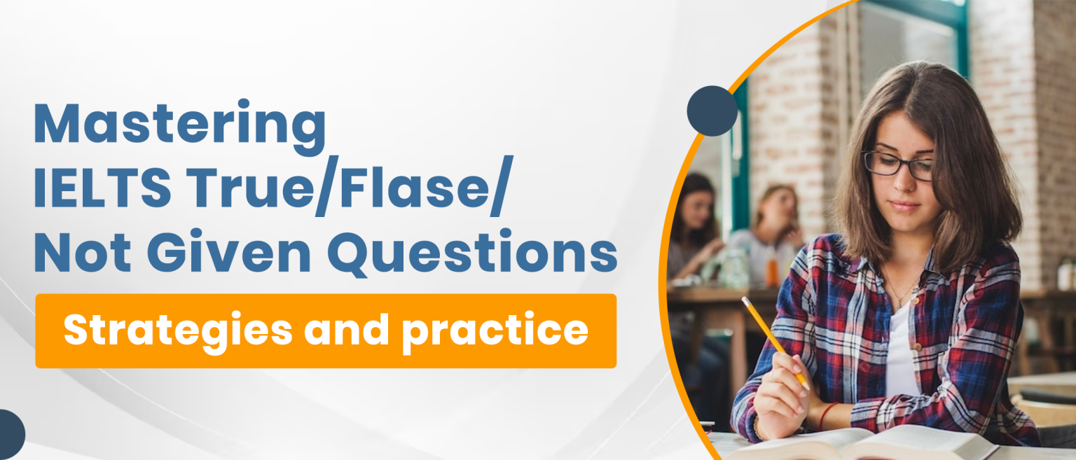 Mastering Ielts True Flase Not Given Questions Strategies And